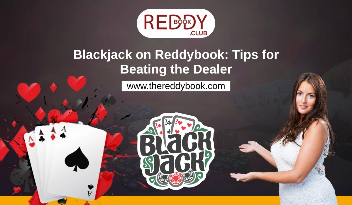 You are currently viewing Blackjack on Reddybook: Tips for Beating the Dealer