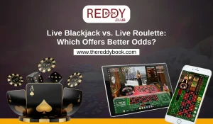 Read more about the article Live Blackjack vs. Live Roulette: Which Offers Better Odds on Reddybook?