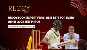 Read more about the article Reddybook Expert Picks: Best Bets for Every Ashes 2025 Test Match
