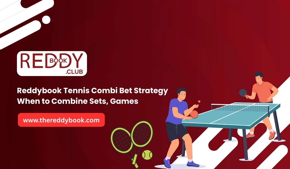 You are currently viewing Reddybook Tennis Combi Bet Strategy: When to Combine Sets, Games