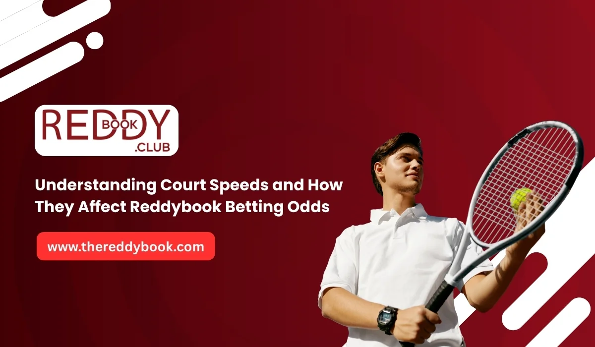 You are currently viewing Understanding Court Speeds and How They Affect Reddybook Betting Odds